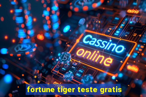 fortune tiger teste gratis